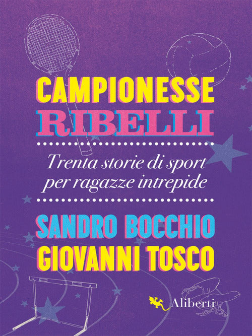 Cover of Campionesse ribelli. Trenta storie di sport per ragazze intrepide