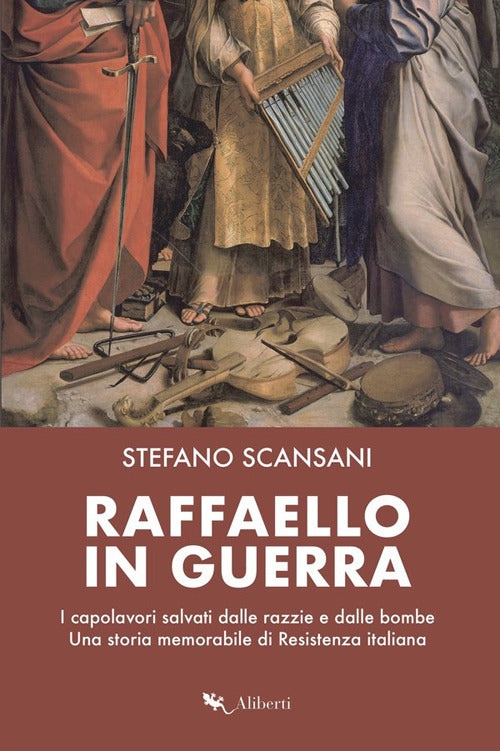Cover of Raffaello in guerra. I capolavori salvati dalle razzie e dalle bombe. Una storia memorabile di Resistenza italiana