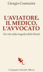 Cover of aviatore, il medico, l'avvocato. Tre vite nella tragedia della Shoah
