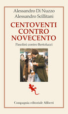 Cover of Centoventi contro Novecento. Pasolini contro Bertolucci