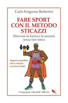 Cover of Fare sport con il metodo sticazzi. Ritrovare la forma e la serenità senza fare fatica