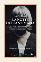 La notte dellAntimafia. Una storia italiana di potere, corruzione e giustizia negata