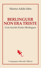 Berlinguer non era triste. Cos ricordo Enrico Berlinguer