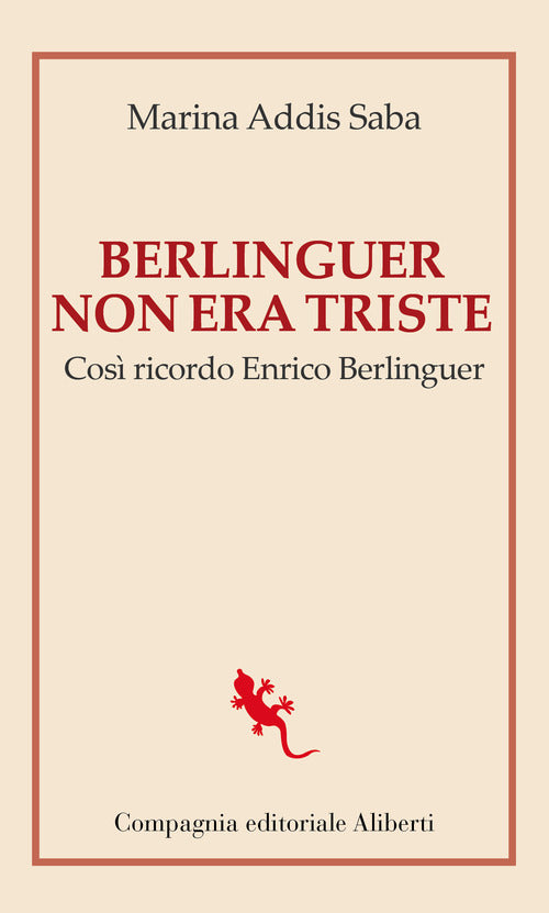 Berlinguer non era triste. Cos ricordo Enrico Berlinguer