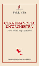 C'era una volta un'orchestra. Per il Teatro Regio di Parma