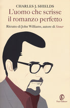 Cover of uomo che scrisse il romanzo perfetto. Ritratto di John Williams, autore di «Stoner»