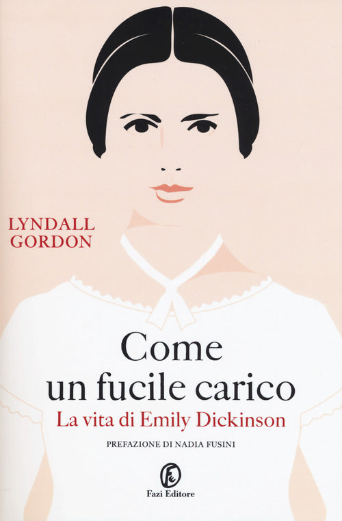 Cover of Come un fucile carico. La vita di Emily Dickinson