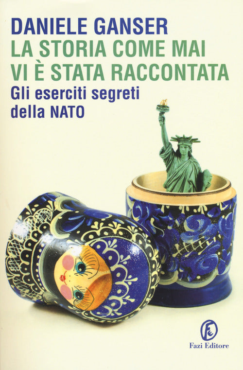 Cover of storia come mai vi è stata raccontata. Gli eserciti segreti della Nato