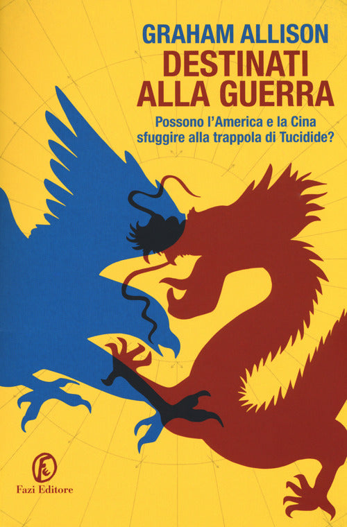 Cover of Destinati alla guerra. Possono l'America e la Cina sfuggire alla trappola di Tucidide?