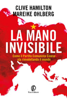 Cover of mano invisibile. Come il Partito Comunista Cinese sta rimodellando il mondo