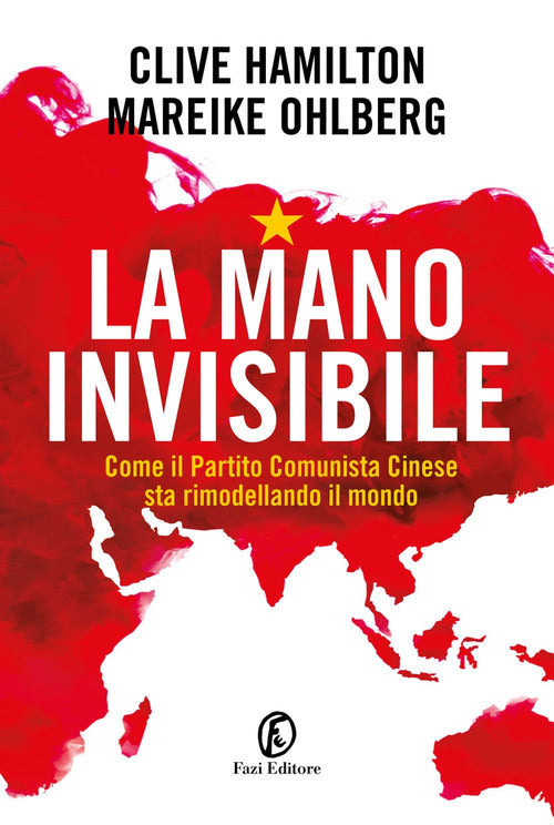 Cover of mano invisibile. Come il Partito Comunista Cinese sta rimodellando il mondo