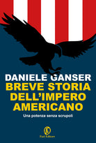 Cover of Breve storia dell'impero americano. Una potenza senza scrupoli