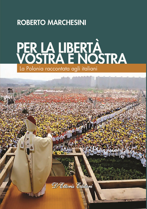 Cover of Per la libertà, vostra e nostra. La Polonia raccontata agli italiani