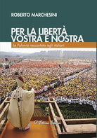 Cover of Per la libertà, vostra e nostra. La Polonia raccontata agli italiani