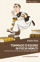 Cover of Tommaso d’Aquino in pochi minuti. Risposte per chi ha fretta alle domande fondamentali