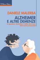 Cover of Alzheimer e altre demenze. La gestione domiciliare della demenza: interventi psicosociali