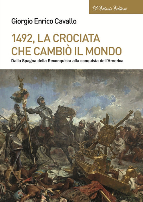 Cover of 1492, La crociata che cambiò il mondo. Dalla Spagna della Reconquista alla conquista dell'America