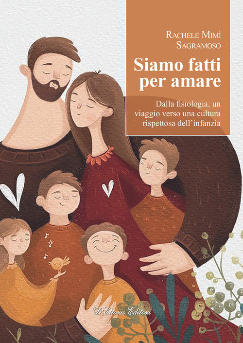 Siamo fatti per amare. Dalla fisiologia, un viaggio verso una cultura rispettosa dellinfanzia