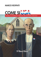 Come si USA. Guida (e curiosit) per lelezione del presidente americano