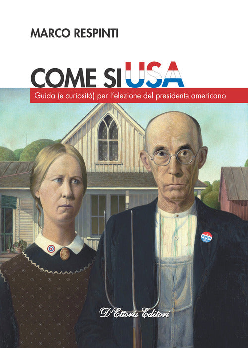 Come si USA. Guida (e curiosit) per lelezione del presidente americano