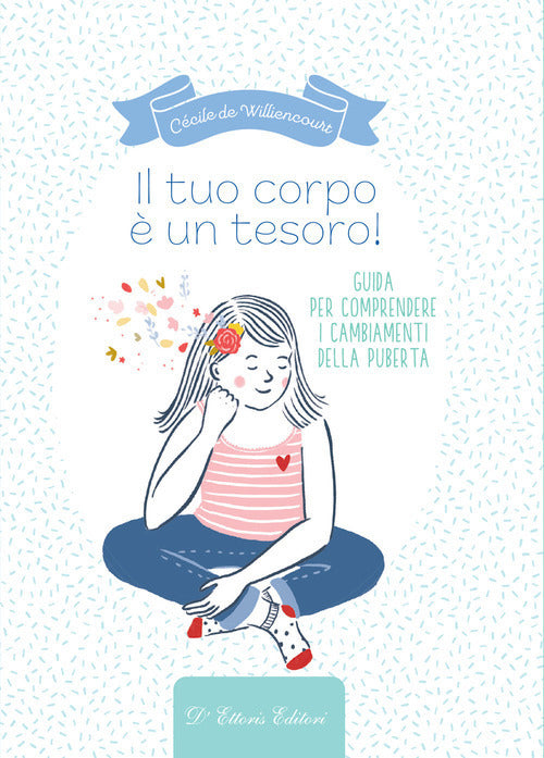 Il tuo corpo è un tesoro. Guida per comprendere i cambiamenti della pubertà
