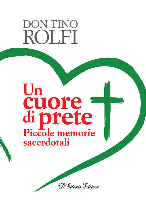 Un cuore di prete. Piccole memorie sacerdotali