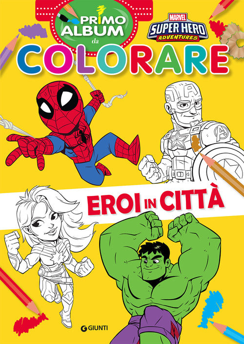 Cover of Eroi in città. Marvel Super Hero Adventures. Primo album da colorare