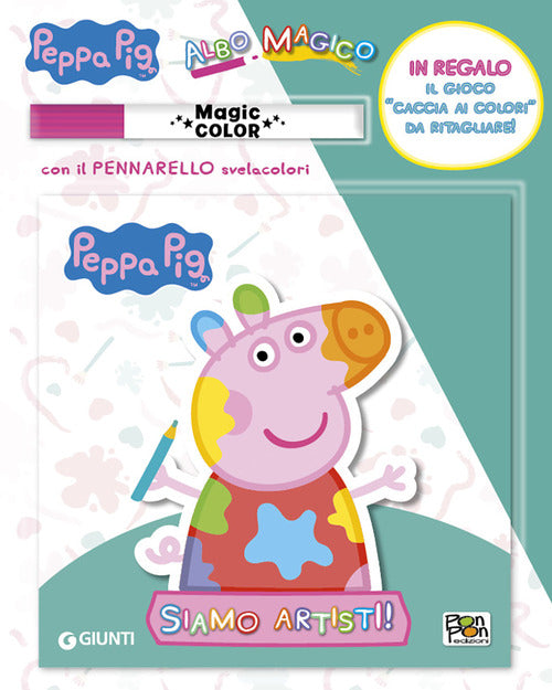 Cover of Siamo artisti! Albo magico. Peppa Pig