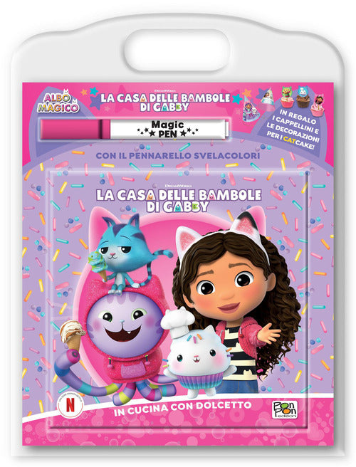 In cucina con Dolcetto. La casa delle bambole di Gabby. Albo magico