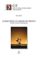 Cover of regia critica e le urgenze del presente. Strehler incontra Shakespeare