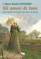 Cover of amori di Jane. Jane Austen: avventure di cuore e di penna