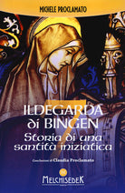 Cover of Ildegarda di Bingen. Storia di una santità iniziatica