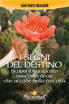 I segni del destino. Scopri il significato nascosto di ci che accade nella tua vita