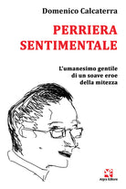 Cover of Perriera sentimentale. L'umanesimo gentile di un soave eroe della mitezza