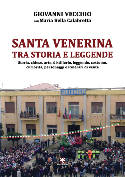 Cover of Santa Venerina tra storia e leggende. Storia, chiese, arte, distillerie, leggende, costume, curiosità, personaggi e itinerari di visita