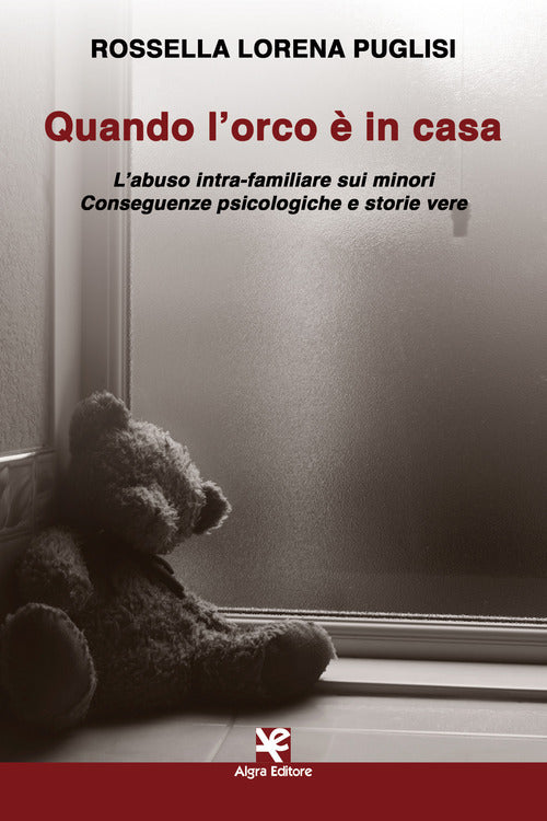 Cover of Quando l'orco è in casa. L’abuso intra-familiare sui minori. Conseguenze psicologiche e storie vere
