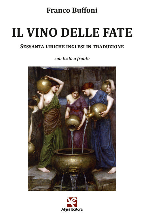 Cover of vino delle fate. Sessanta liriche inglesi in traduzione. Con testo inglese a fronte