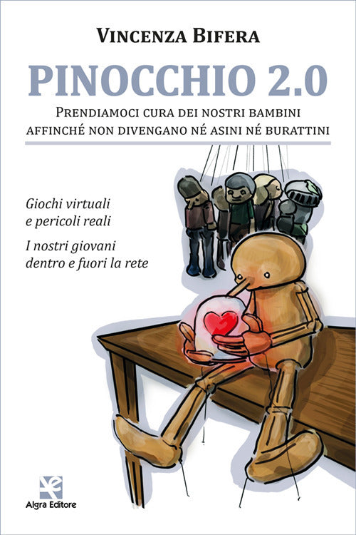 Cover of Pinocchio 2.0. Prendiamoci cura dei nostri bambini affinché non divengano né asini né burattini. Giochi virtuali e pericoli reali. I nostri giovani dentro e fuori la rete