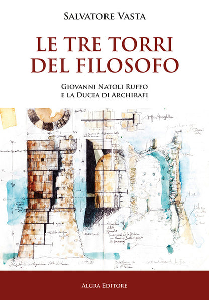 Cover of Tre torri del Filosofo. Giovanni Natoli Ruffo e la Ducea di Archirafi