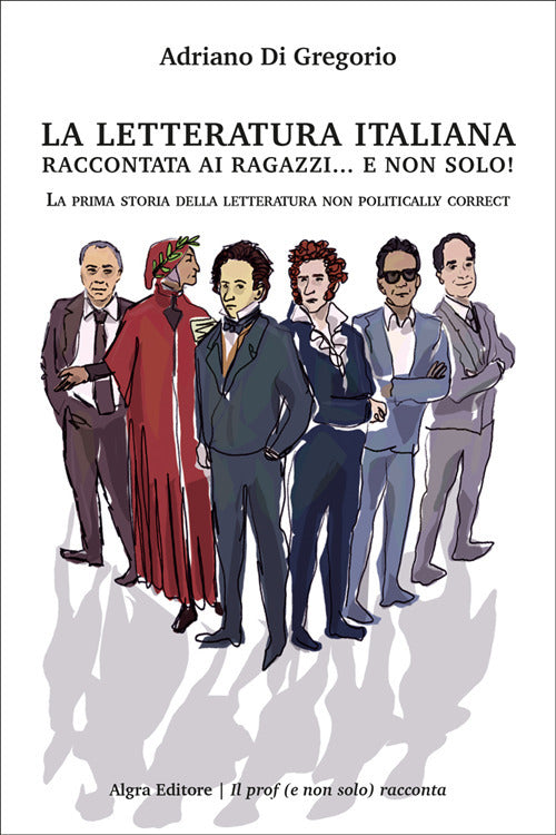 La letteratura italiana raccontata ai ragazzi e non solo! La prima storia della letteratura non politically correct