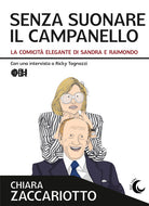 Cover of Senza suonare il campanello. La comicità elegante di Sandra e Raimondo