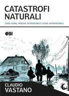 Catastrofi naturali. Cosa sono, perch avvengono e come sopravvivere