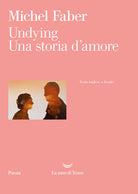 Cover of Undying. Una storia d'amore. Testo inglese a fronte