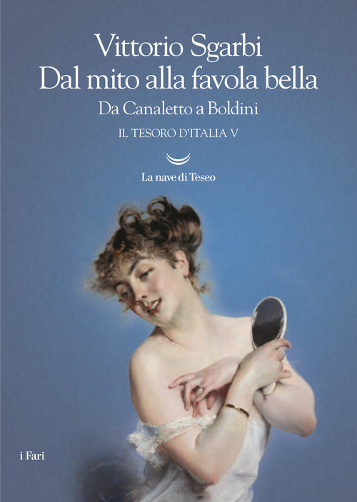 Cover of Dal mito alla favola bella. Da Canaletto a Boldini. Il tesoro d'Italia