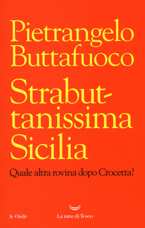 Cover of Strabuttanissima Sicilia. Quale altra rovina dopo Crocetta?