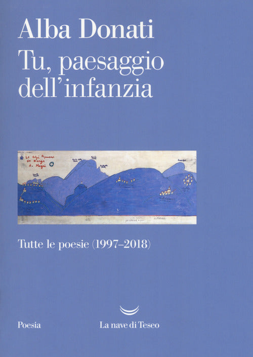 Cover of Tu, paesaggio dell'infanzia. Tutte le poesie (1997-2018)