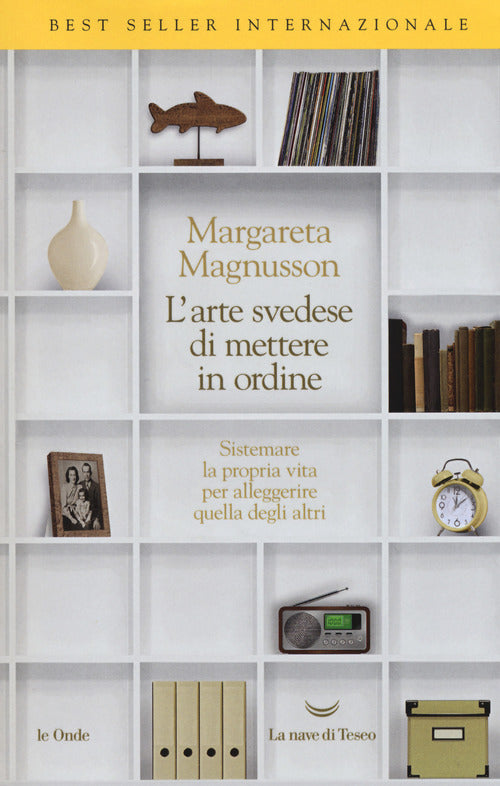 Cover of arte svedese di mettere in ordine. Sistemare la propria vita per alleggerire quella degli altri