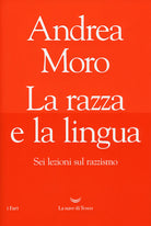 Cover of razza e la lingua. Sei lezioni sul razzismo