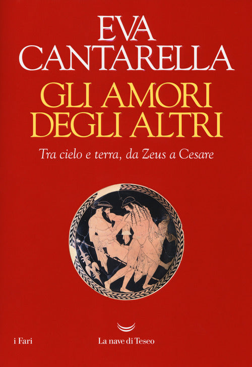 Cover of amori degli altri. Tra cielo e terra, da Zeus a Cesare