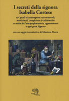 Cover of secreti della signora Isabella Cortese ne' quali si contengono cose minerali, medicinali, artificiose et alchemiche et molte dell'arte profumatoria appartenenti a ogni gran signora